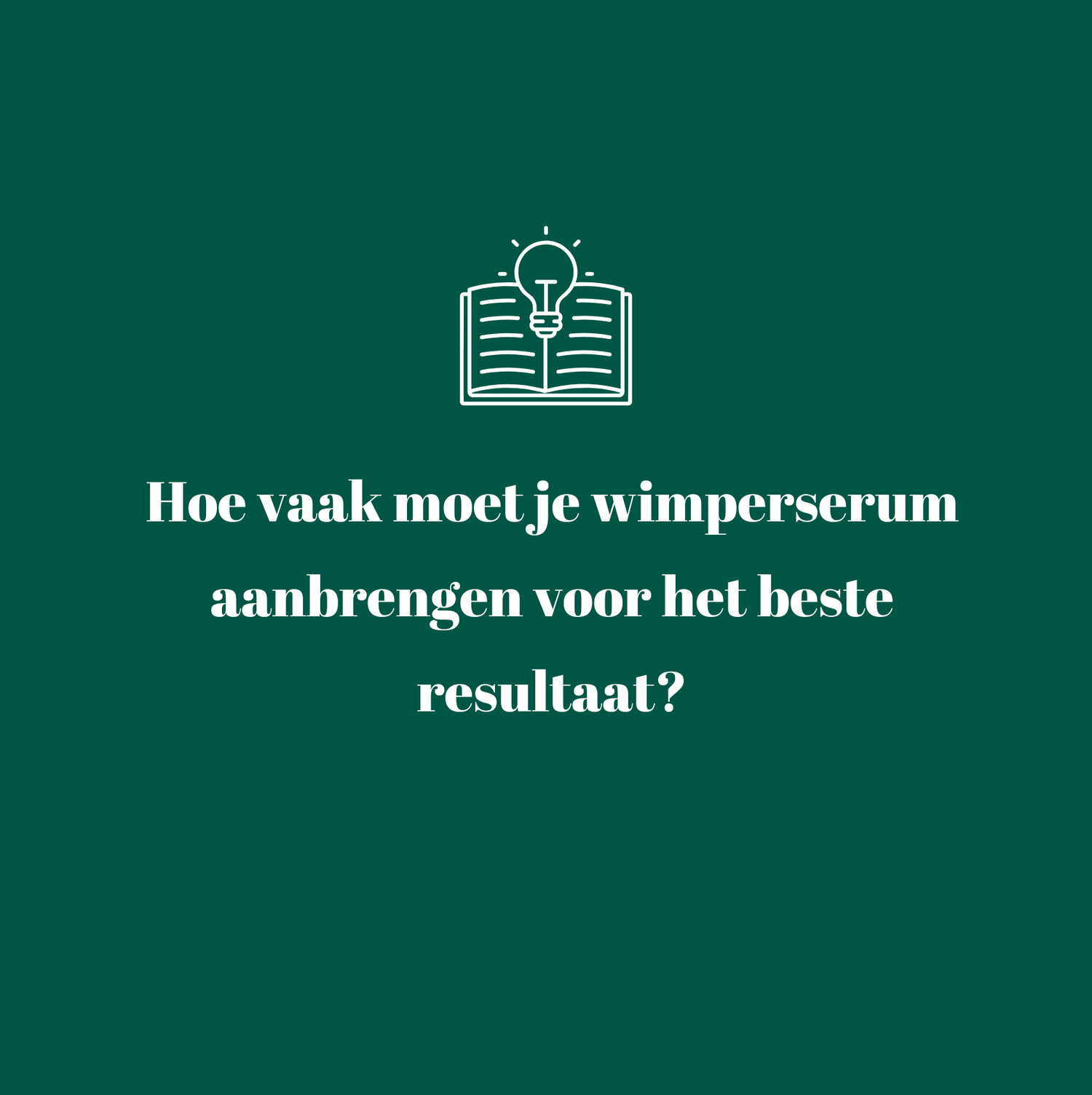 Hoe vaak wimperserum aanbrengen